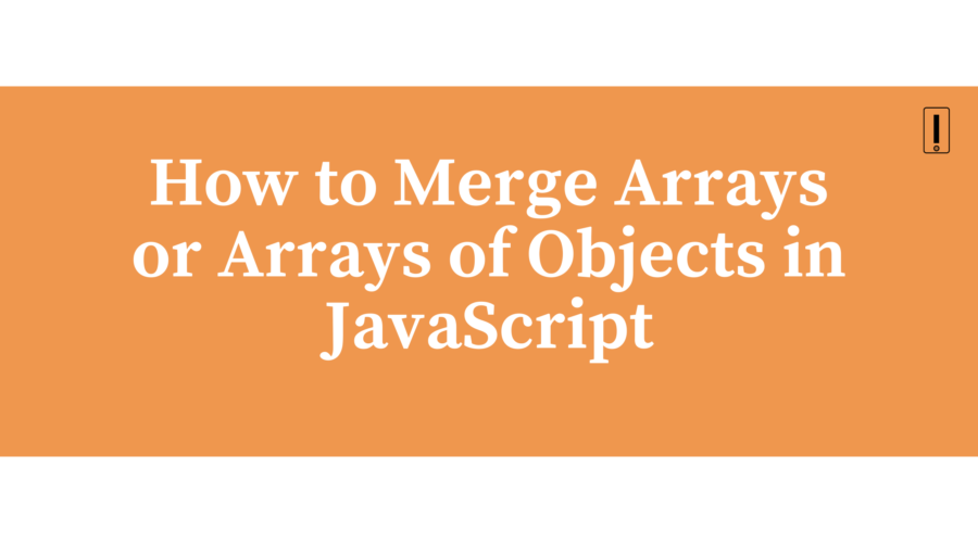 How to merge arrays or arrays of objects in javascript