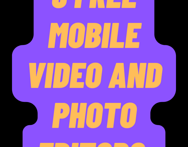 9 free mobile photo editors and free mobile video editors